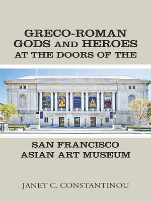 cover image of Greco-Roman Gods and Heroes at the Doors of the San Francisco Asian Art Museum
